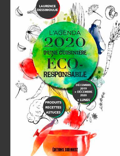 L'agenda d'une cuisinière éco-responsable. Produits, recettes, astuces  Edition 2020-2021