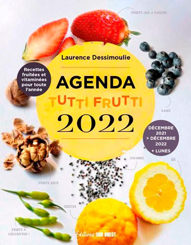 L'agenda Tutti Frutti. Recettes fruitées et vitaminées pour toute l'année  Edition 2022
