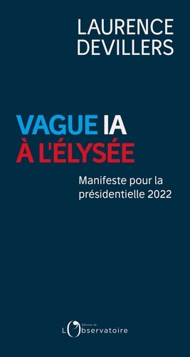 Vague IA à l'Élysée. Manifeste pour la présidentielle 2022