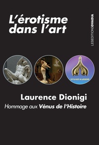 Laurence Dionigi - L'érotisme dans l’art - Hommage aux Vénus de l'Histoire.