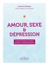 Laurence Dispaux - Amour, sexe et dépression - Comment préserver le désir pendant un épisode dépressif.