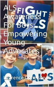  Laurence Donelson lll - ALS Awareness For Boys: Empowering Young Advocates.