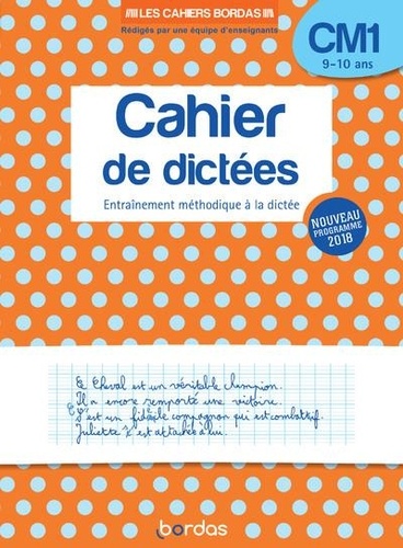 Cahier de dictées CM1 9-10 ans. Entraînement méthodique à la dictée  Edition 2019