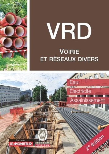 VRD Voirie et réseaux divers. Eau - Electricité - Assainissement 2e édition