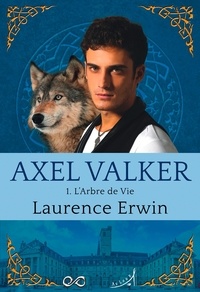 Laurence Erwin - Axel Valker T1 : L'Arbre de Vie.