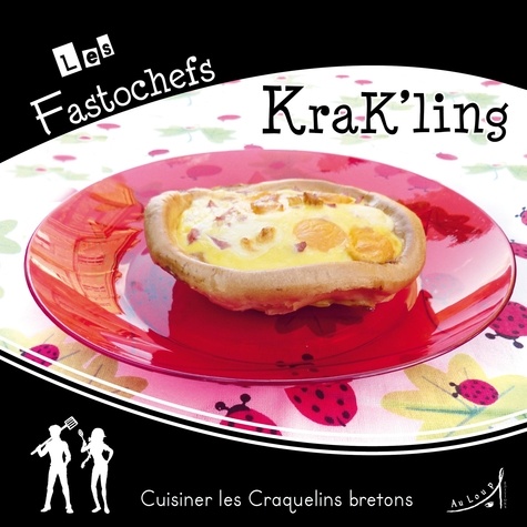 Laurence Erwin - Krak'ling - Cuisiner les craquelins bretons.