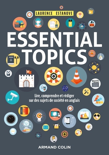 Essential Topics. Lire, comprendre et rédiger sur des sujets de société en anglais
