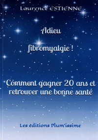 Adieu fibromyalgie !