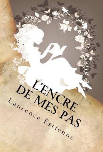 Laurence Estienne - L'encre de mes pas.