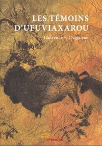Laurence F. Daigneau - Les Témoins d'Ufuviaxarou.