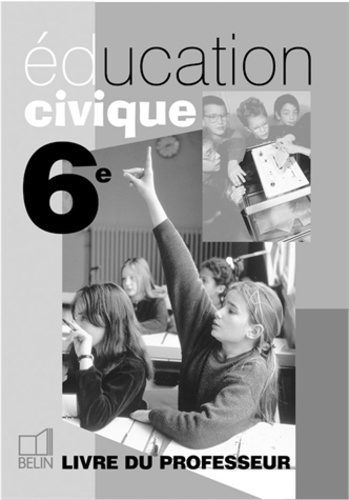 Laurence Faron et Grégoire Pralon - Education civique 6e - Livre du professeur.
