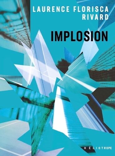 Laurence florisca Rivard - Implosion.