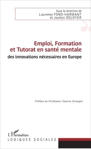 Laurence Fond-Harmant et Jocelyn Deloyer - Emploi, formation et tutorat en santé mentale : des innovations nécessaires en Europe.