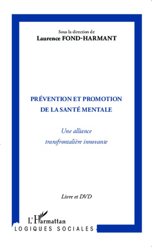 Prévention et promotion de la santé mentale. Une alliance transfrontalière innovante  avec 1 DVD