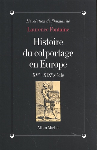 Laurence Fontaine - Histoire du colportage en Europe (XVe-XIXe siècle).