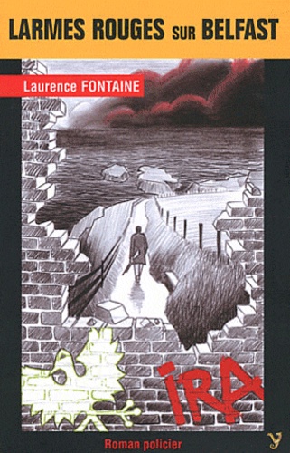 Laurence Fontaine - Larmes rouges sur Belfast.