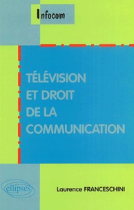 Laurence Franceschini - Télévision et Droit de la communication.