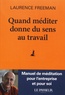 Laurence Freeman - Quand méditer donne du sens au travail - La méditation, pour une transformation personnelle et professionnelle.