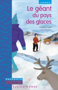 Laurence Fugier et Julia Chausson - Le géant du pays des glaces - Un conte de Laponie.