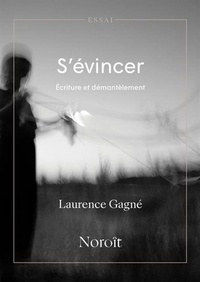 Laurence Gagné - S'evincer. ecriture et demantelement.