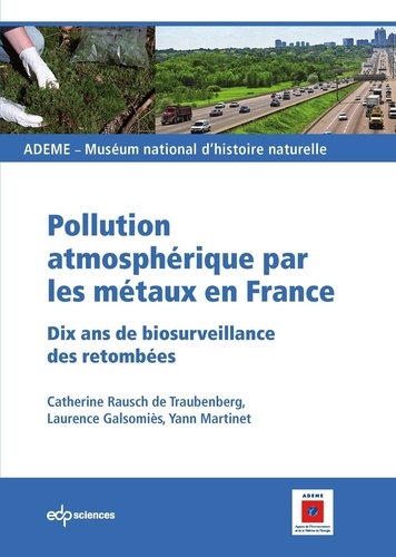 Laurence Galsomiès - Pollution atmosphérique par les métaux en France - Dix ans de biosurveillance des retombées.