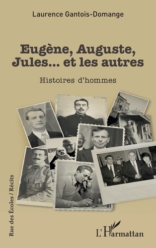 Eugène, Auguste, Jules... et les autres. Histoires d’hommes