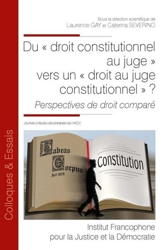 Du "droit constitutionnel au juge" vers un "droit au juge constitutionnel" ?. Perspectives de droit comparé. Journée d'études decentralisée de l'AFDC