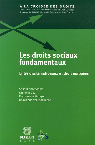 Laurence Gay et Emmanuelle Mazuyer - Les droits sociaux fondamentaux - Entre droits nationaux et droit européen.