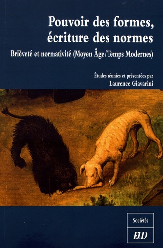 Laurence Giavarini - Pouvoir des formes, écritures des normes - Brièveté et normativité (Moyen Age/Temps Modernes).