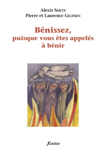 Laurence Gilissen et Alexis Smets - Benissez, Puisque Vous Etes Appeles A Benir.