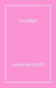 Laurence GILLES - Le Piège.