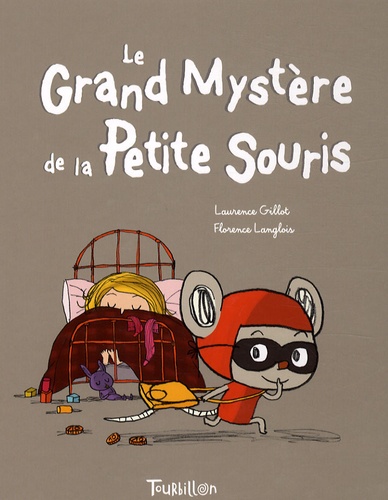 Laurence Gillot et Florence Langlois - Le Grand Mystère de la Petite Souris.