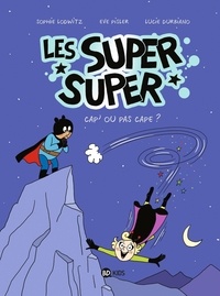 Laurence Gillot et Sophie Lodwitz - Les Super Super Tome 1 : Capes ou pas cap'.