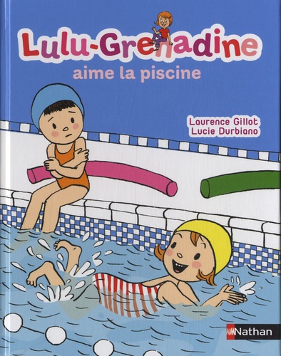Laurence Gillot et Lucie Durbiano - Lulu-Grenadine aime la piscine.