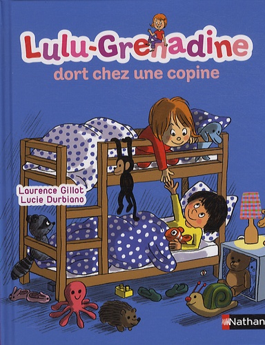 Laurence Gillot et Lucie Durbiano - Lulu-Grenadine dort chez une copine.