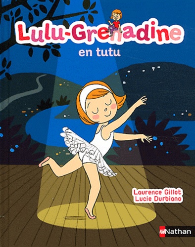 Laurence Gillot et Lucie Durbiano - Lulu-Grenadine en tutu.