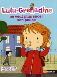 Lulu-Grenadine ne veut plus sucer son pouce