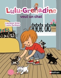 Laurence Gillot et Lucie Durbiano - Lulu-Grenadine veut un chat.