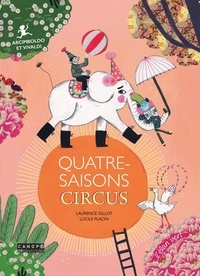 Laurence Gillot et Lucile Placin - Quatre-saisons circus - Arcimboldo et Vivaldi. 1 CD audio