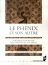 Laurence Gosserez - Le Phénix et son Autre - Poétique d'un mythe, des origines au XVIe siècle.