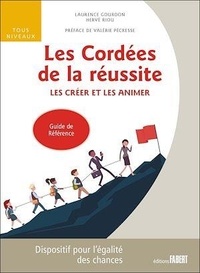 Laurence Gourdon et Hervé Riou - Les cordées de la réussite - Les créer et les animer.