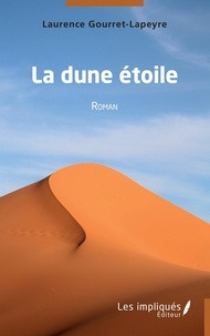 Laurence Gourret-Lapeyre - La dune étoile.