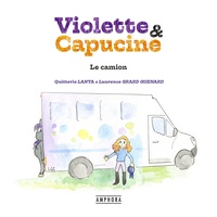 Laurence Grard-Guenard et Quitterie Lanta - Violette et Capucine - Le camion.