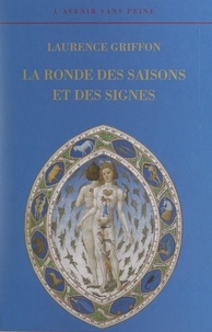 Laurence Griffon et Pierre Falaise - La ronde des saisons et des signes.