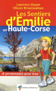 Laurence Guyon et Olivier Broussouloux - Les sentiers d'Emilie en Haute-Corse - 18 promenades pour tous.
