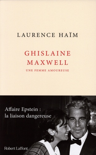 Ghislaine Maxwell, une femme amoureuse. Affaire Epstein : la liaison dangereuse