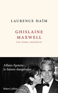 Google livre recherche téléchargement gratuit Ghislaine Maxwell, une femme amoureuse  - Affaire Epstein : la liaison dangereuse 9782221265796 par Laurence Haïm  in French