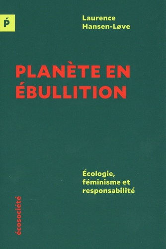 Planète en ébullition. Ecologie, féminisme et responsabilité