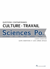 Laurence Hansen-Love - Questions contemporaines culture travail Sciences Po - Quatre dissertations et leurs corrigés détaillés.