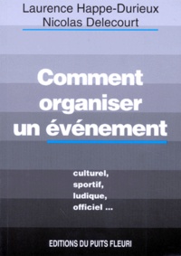 Laurence Happe-Durieux et Nicolas Delecourt - Comment organiser un événement.